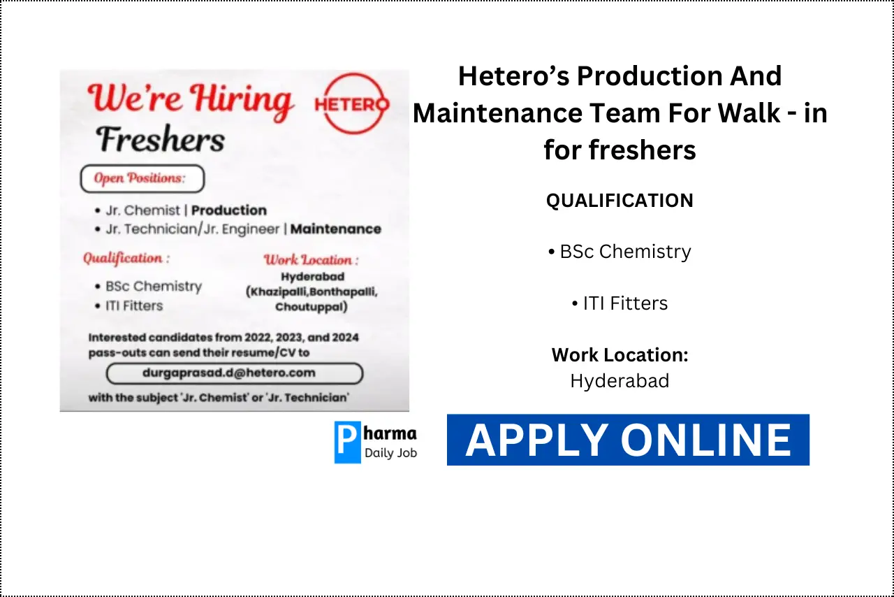 Hetero’s Production And Maintenance Team For Walk - in for freshers