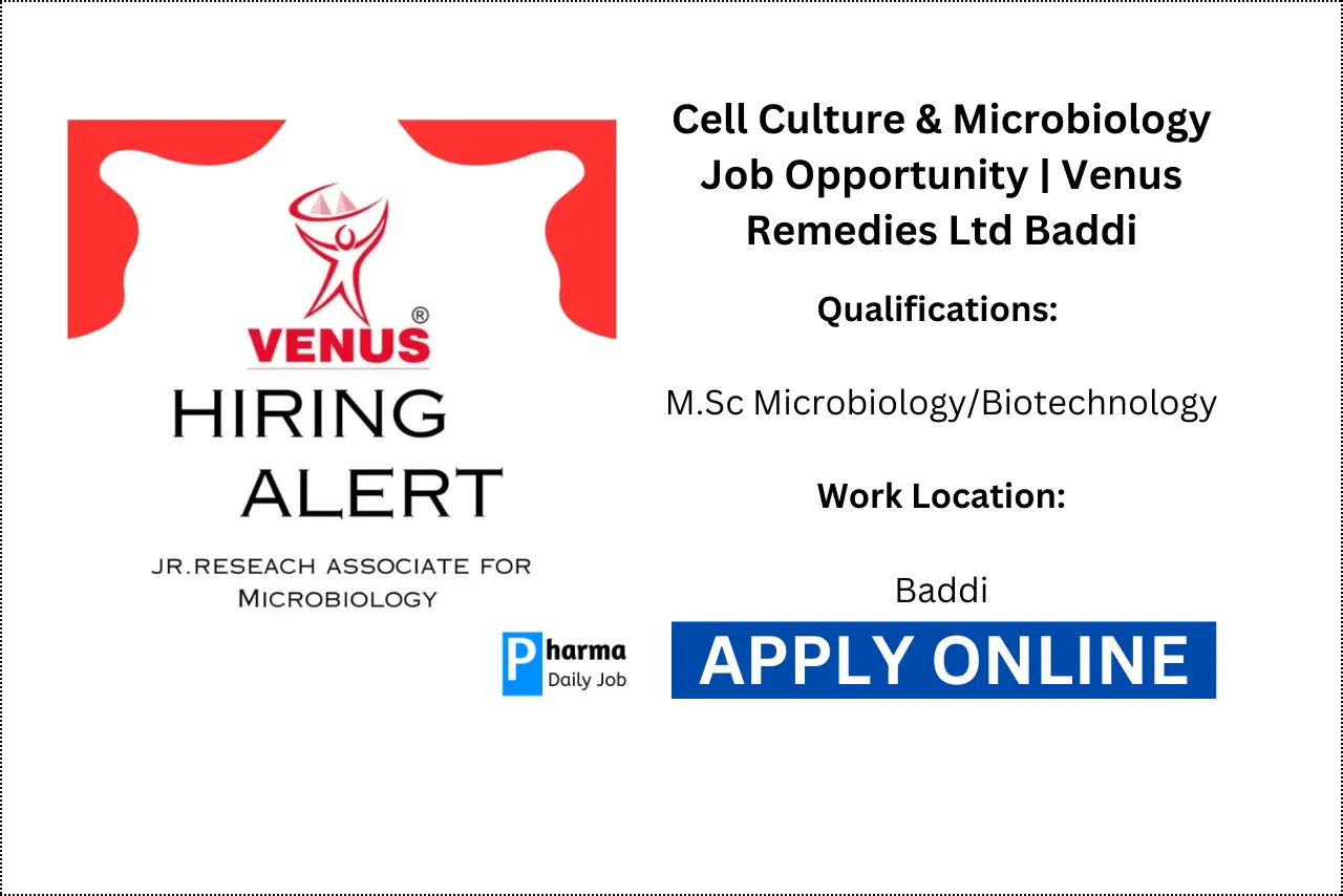 Venus Remedies Ltd, a leading pharmaceutical company, offers a rewarding opportunity for professionals in cell culture and microbiology at its Baddi facility,